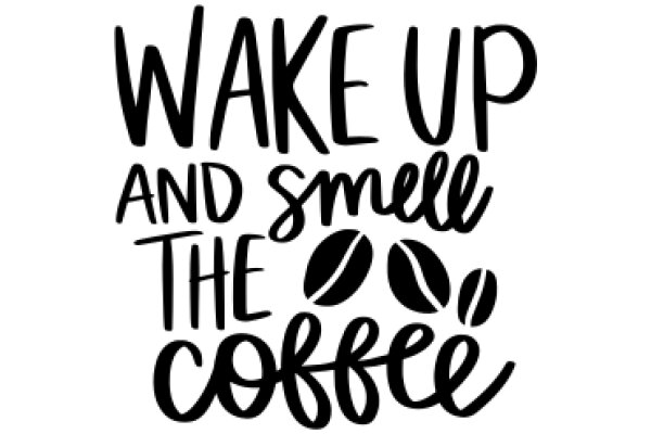 Wake Up and Smell the Coffee: A Daily Affirmation