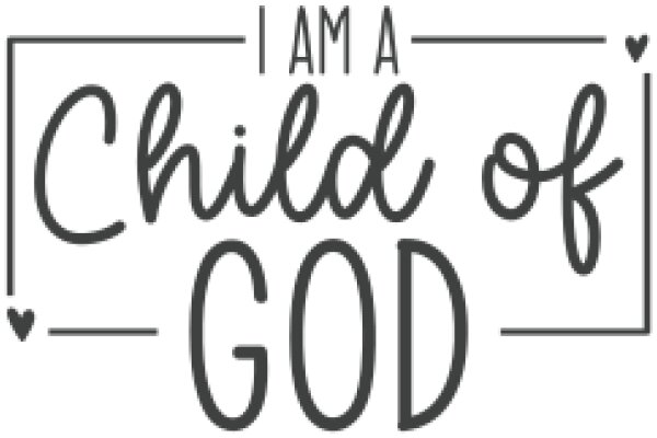 Embrace Your Childhood: I Am a Child of God