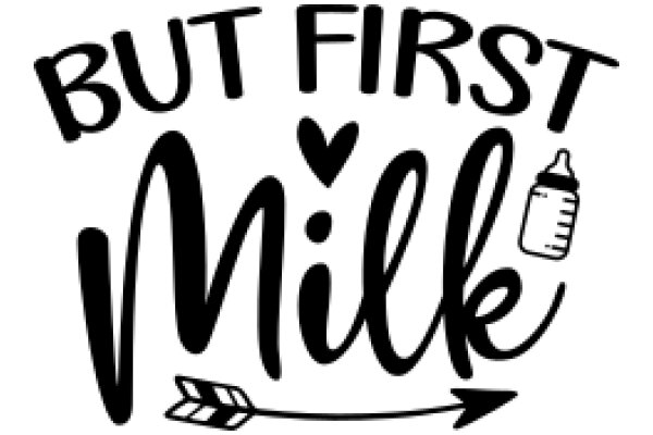 But First, Milk: A Playful Take on the Popular Phrase