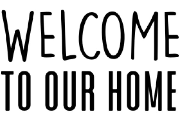 Welcome to Our Home: A Sign of Hospitality and Warmth