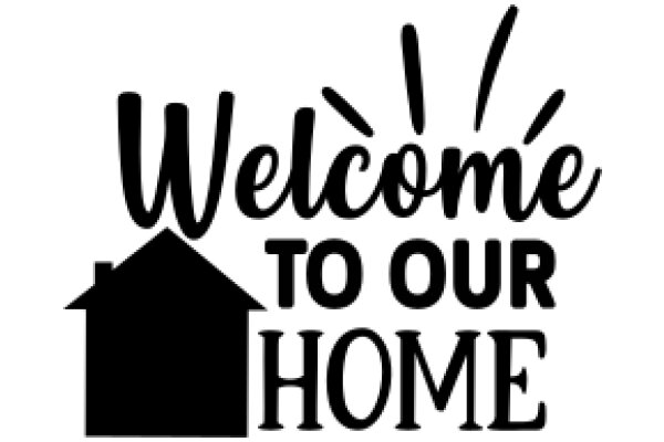 Welcome to Our Home: A Symbol of Hospitality and Comfort