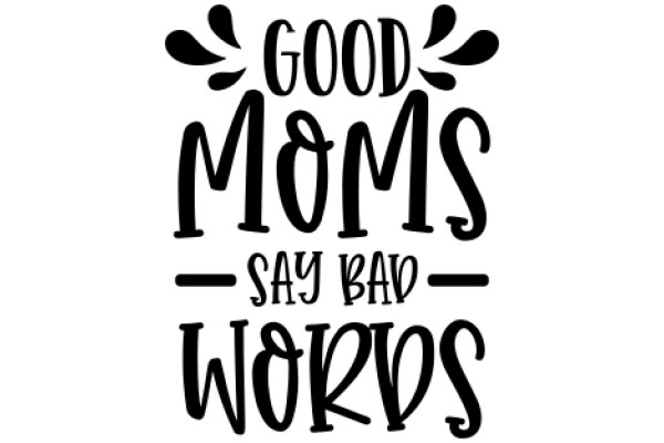 Good Moms Say Bad Words