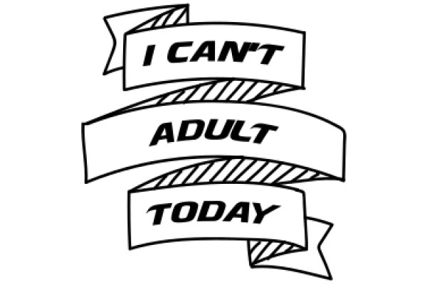 I Can't Adult Today: A Playful Take on the Challenges of Adulthood