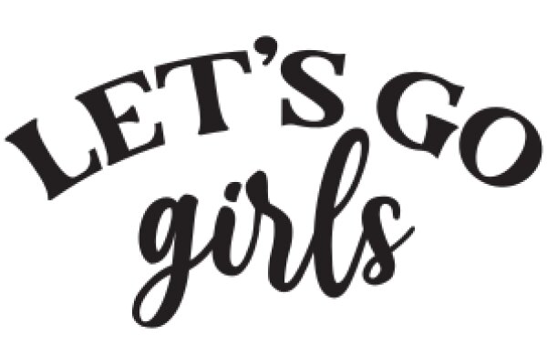 Let's Go Girls: A Journey of Empowerment and Friendship