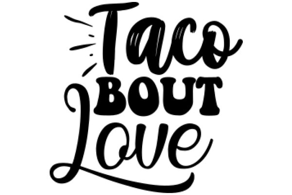 Taco About Love: A Graphic Design Showcasing the Art of Typography