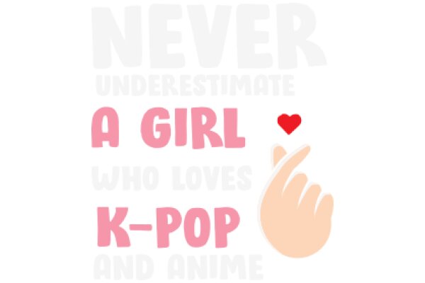 Never Underestimate a Girl Who Loves K-Pop and Anime