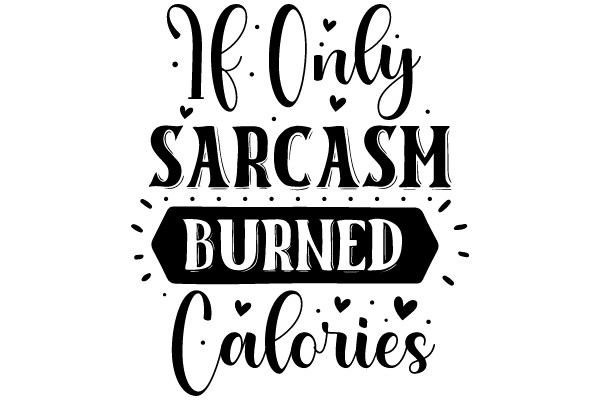 If Only Sarcasm Burned Calories: A Playful Take on Healthy Eating