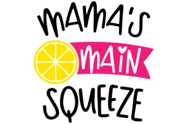 Mama's Main Squeeze: A Playful Take on a Lemonade Advertisement