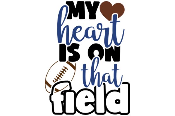 My Heart is on That Field: A Tribute to Football