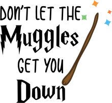 A Magical Message: Don't Let the Muggles Get You Down