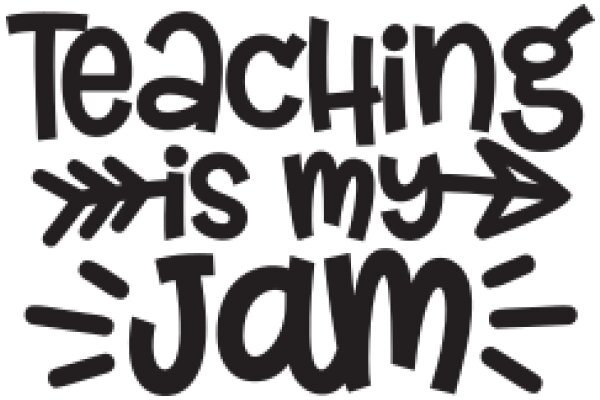 Teaching is My Jam: A Playful Tribute to the Passion of Education