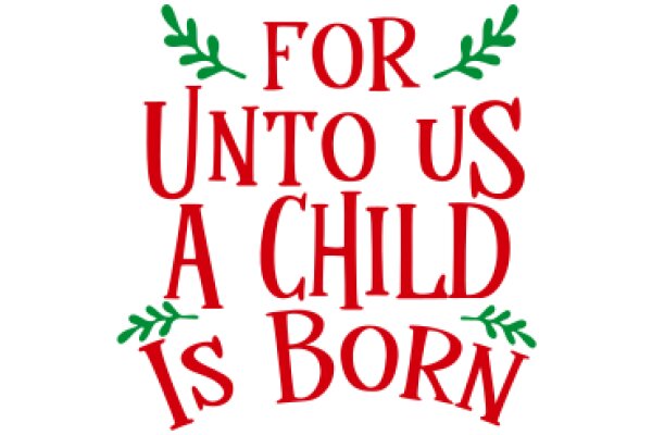 For Unto Us a Child is Born: A Festive Holiday Greeting