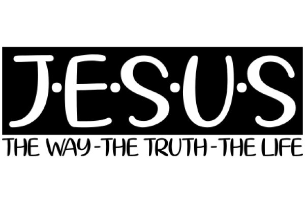 Jesus: The Way, The Truth, The Life