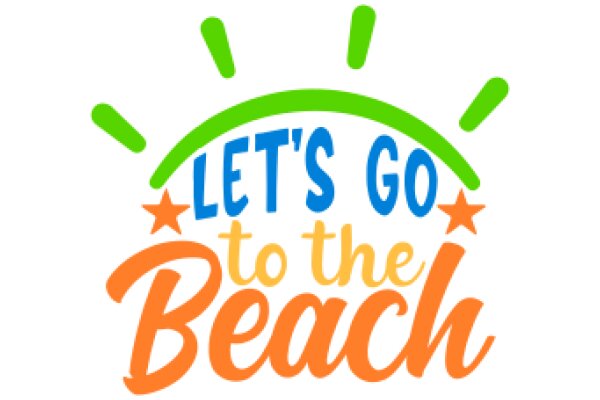 Let's Go to the Beach: A Journey to Serenity and Fun