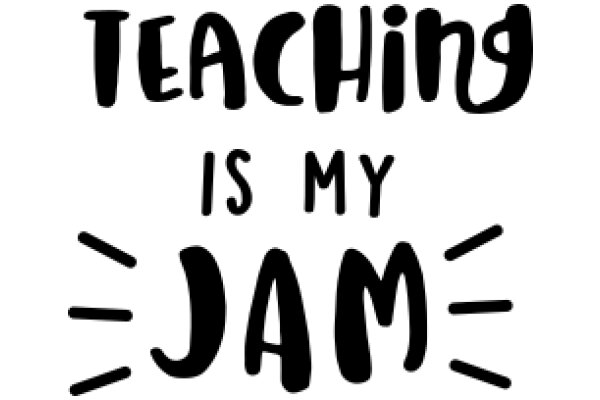 Teaching is My Jam: A Graphic Tribute to the Joy of Teaching