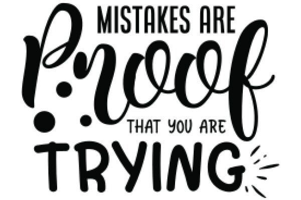 Mistakes Are Proof That You Are Trying