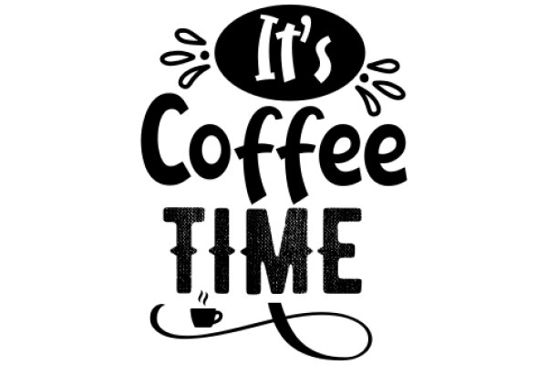 Coffee Time: It's Time for a Cup of Coffee!