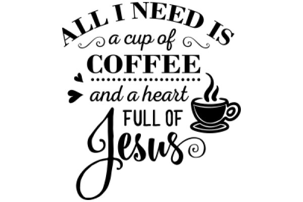 All I Need Is a Cup of Coffee and a Full Heart