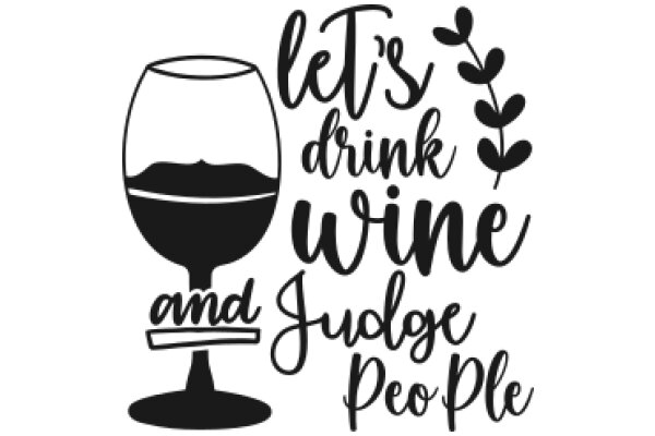 Let's Drink Wine and Judge People: A Graphic Design for a Wine-Loving Judge