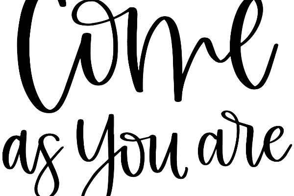 Cursive 'Come As You Are' Sign