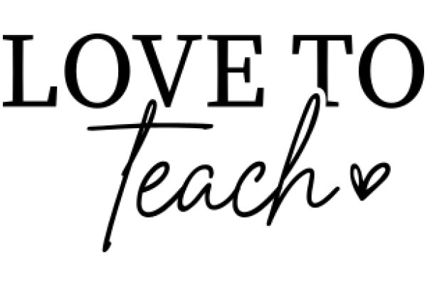 Love to Teach: A Heartfelt Declaration