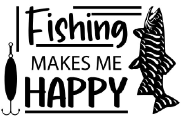 Fishing Makes Me Happy