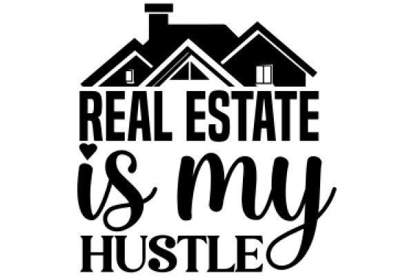 Real Estate: The Ultimate Hustle