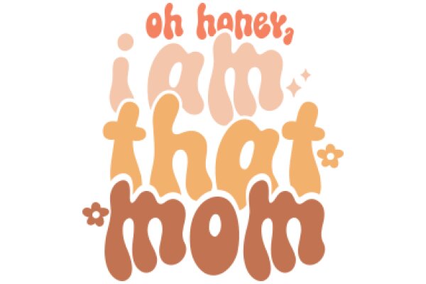 Oh Honey, I Am That Mom: A Playful Tribute to Motherhood