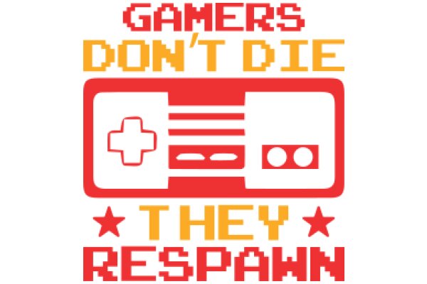 Gamers Don't Die: They Spawn