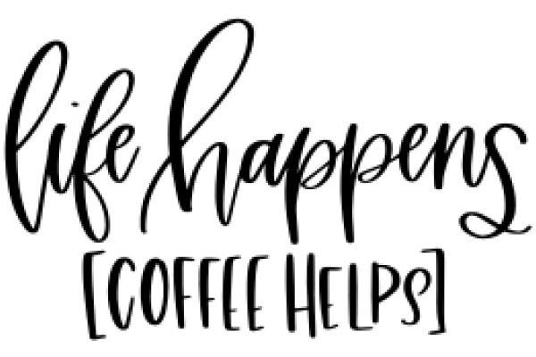 Life Happens: Coffee Helps