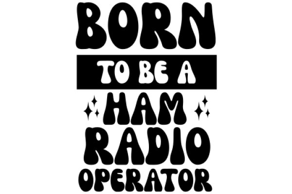 Born to Be a Ham Radio Operator