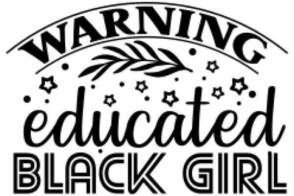 Educated Black Girl: Warning Sign