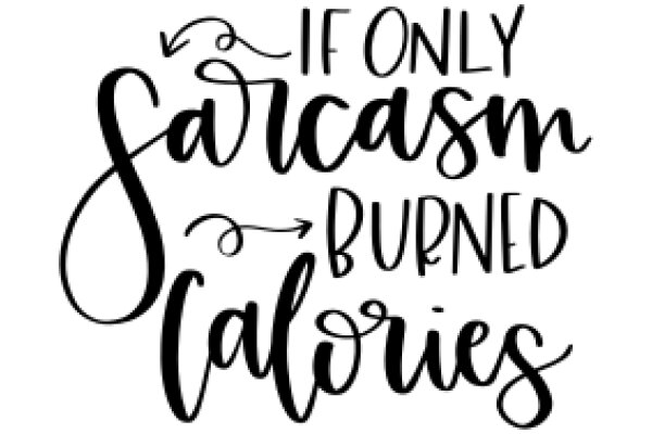 Sarcasm and Calories: A Guide to the Art of Sarcasm