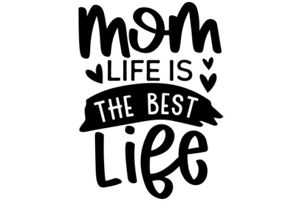 Mom Life: The Best Life