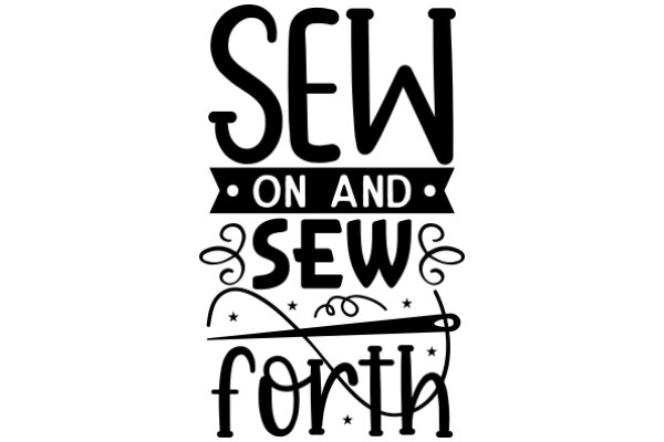 Sew On and Sew Forth: A Celebration of Handmade Craftsmanship