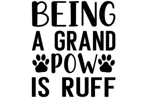 Being a Grand Paw: A Guide to Ruffing It Up