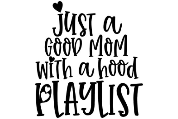 Just a Good Mom with a Hood Playlist