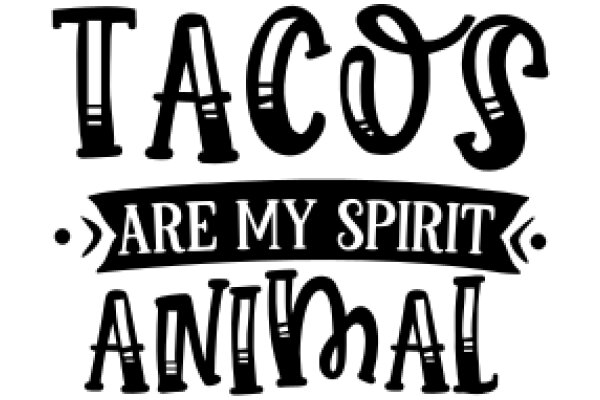 Tacos Are My Spirit Animal: A Graphic Design