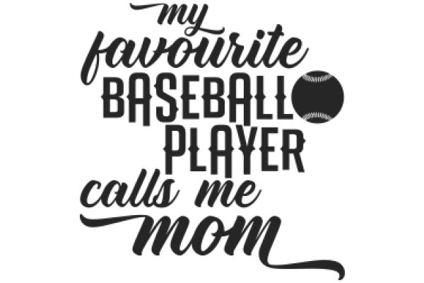 My Favorite Baseball Player Calls Me Mom