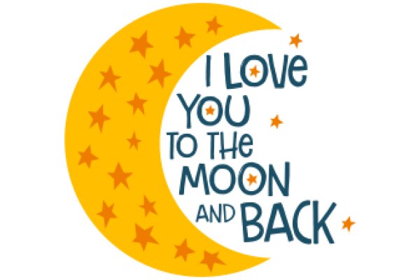 A Heartfelt Message of Love and Affection from the Moon and Back