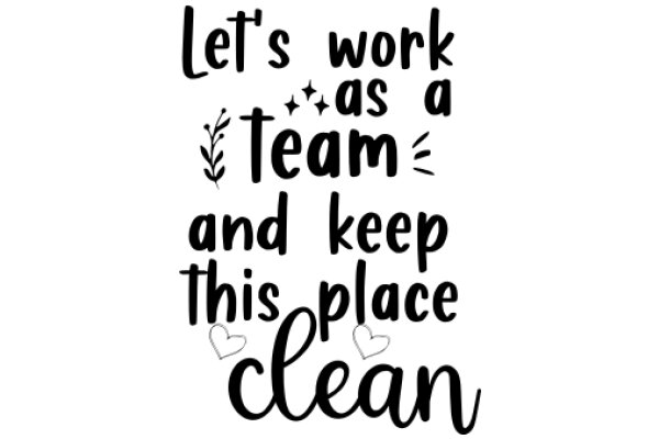 Motivational Quote: Let's Work as a Team and Keep This Place Clean