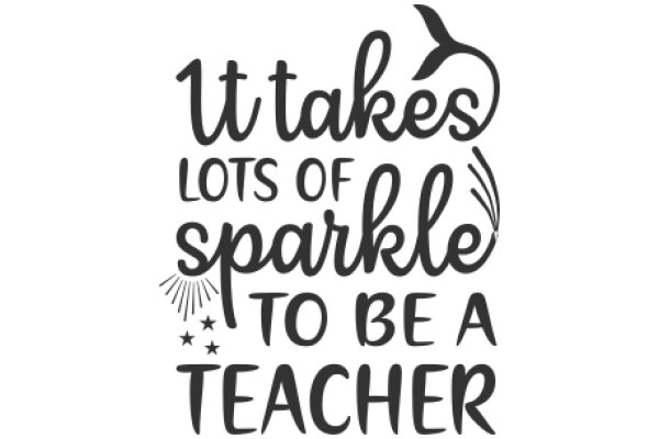 Inspirational Quote: 'Takes Lots of Sparkle to Be a Teacher'