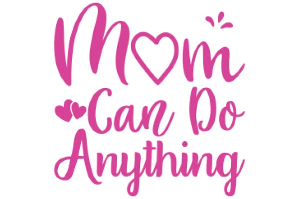 Mom Can Do Anything: A Heartwarming Affirmation