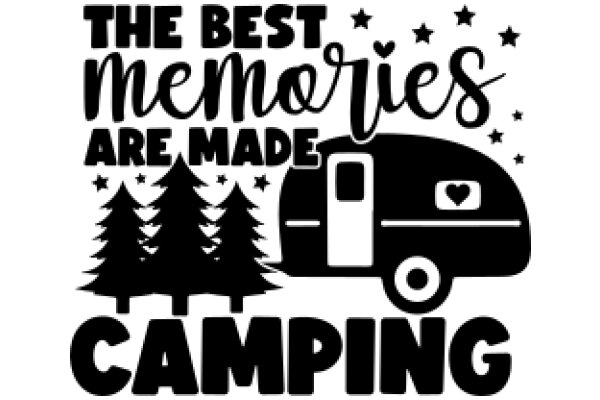 The Best Memories Are Made: Camping