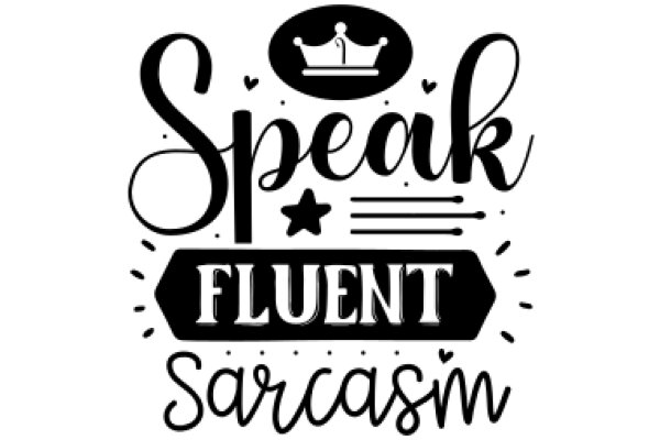 Speak Fluent Sarcasm: A Guide to the Art of Witty Banter