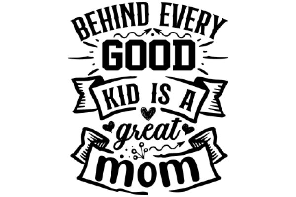 Behind Every Good Kid is a Great Mom