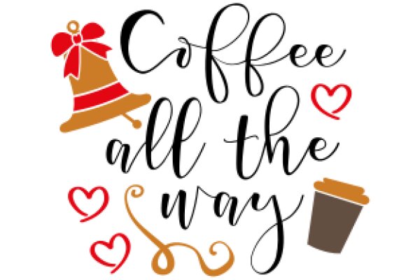 Coffee All the Way: A Heartwarming Affirmation for Coffee Lovers