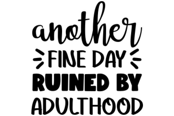 Another Fine Day Ruined by Adulthood