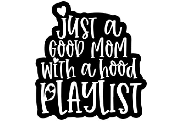 Just a Good Mom with a Hood Playlist