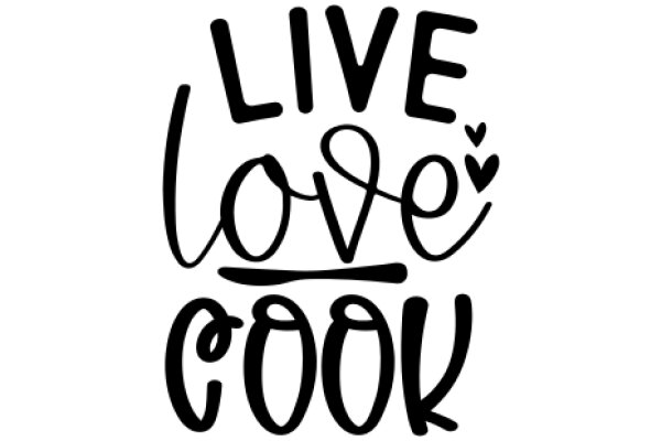 Live, Love, Cook: A Recipe for a Fulfilling Life